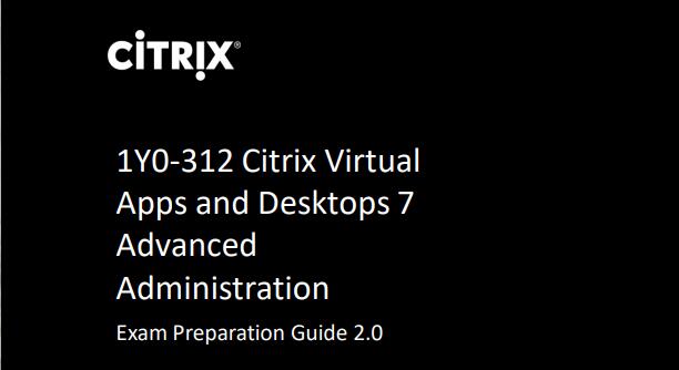 Citrix 1Y0-312 Exam Preparation Guide